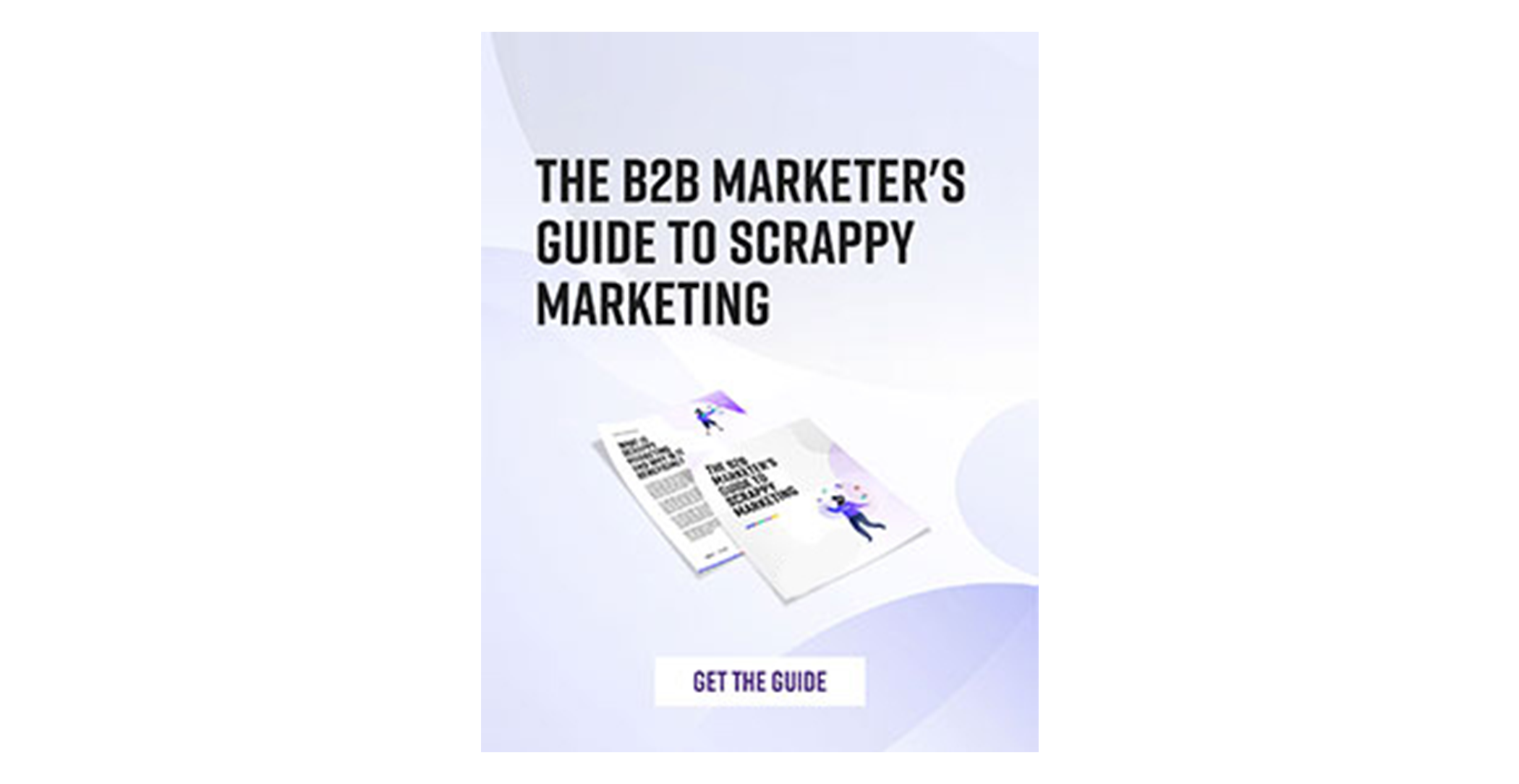 The B2B Marketer's Guide to Scrappy Marketing